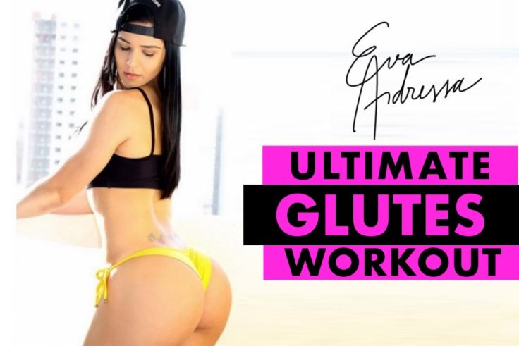 The Ultimate Glutes Workout by Eva Andressa