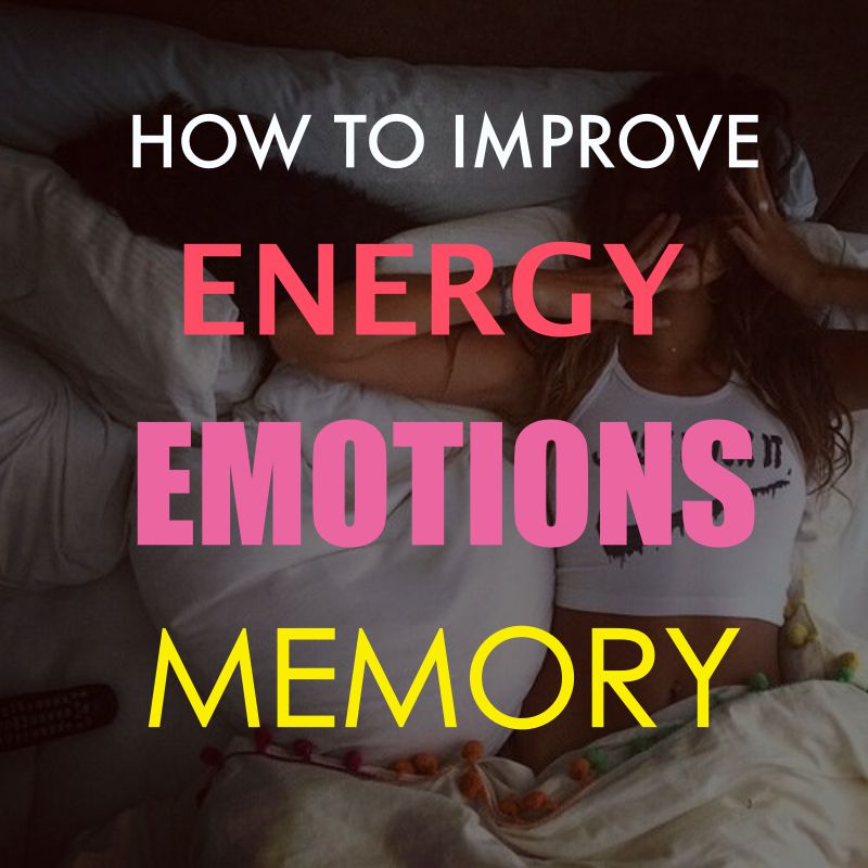 Improve Energy, Emotions and Memory