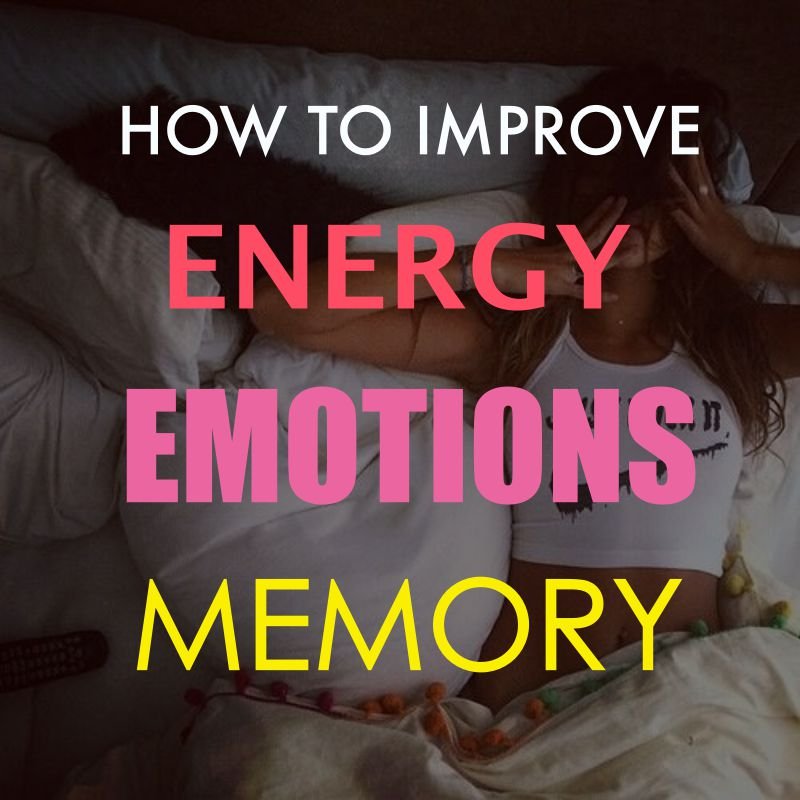 10 Effective Ways To Improve Energy, Emotions And Memory - Fitneass