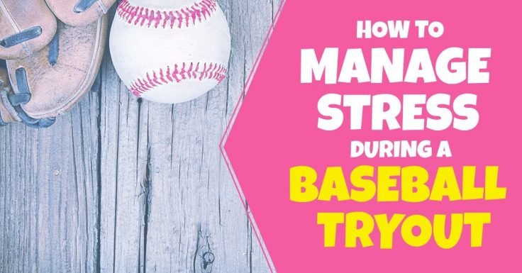 How To Manage Stress During A Baseball Tryout