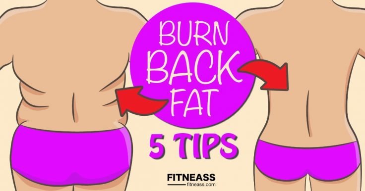 5 Tips To Burn Back Fat Quicker