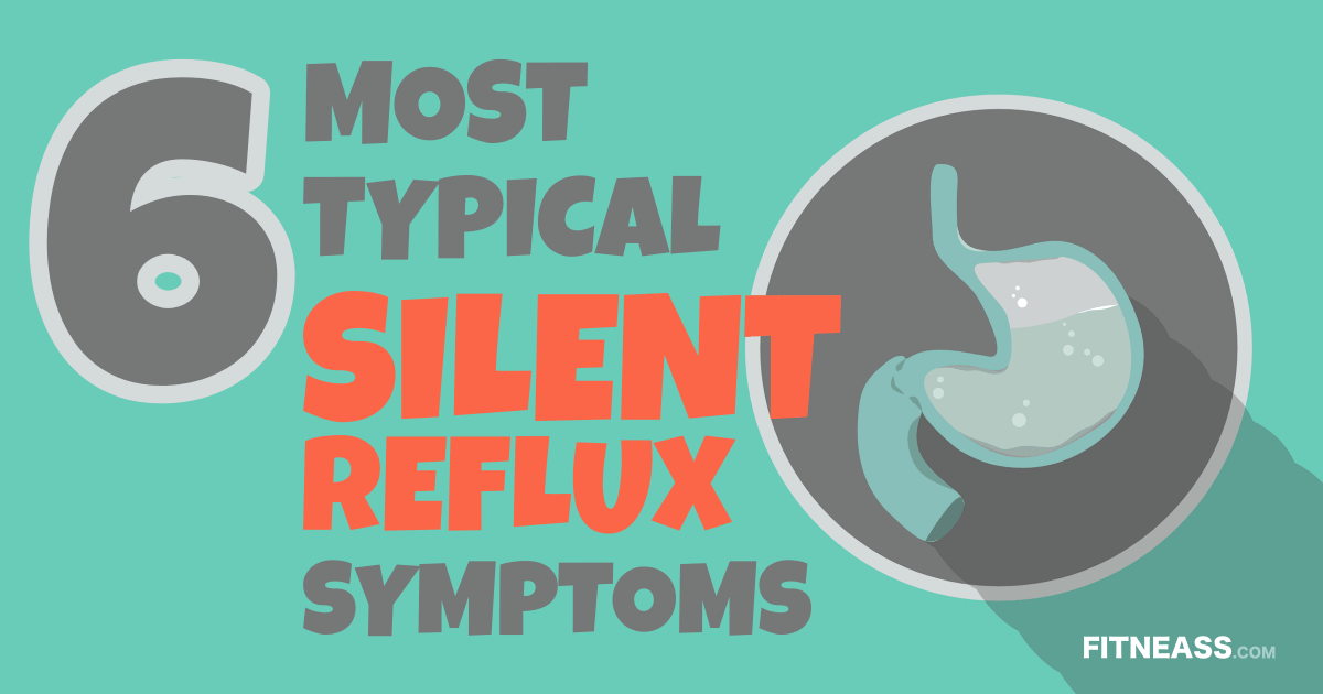 6 Typical Signs Of Silent Reflux (Laryngopharyngeal Reflux)