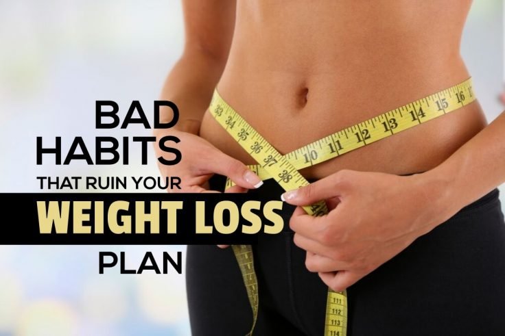 10 Bad Habits That Can Ruin Your Weight Loss Efforts