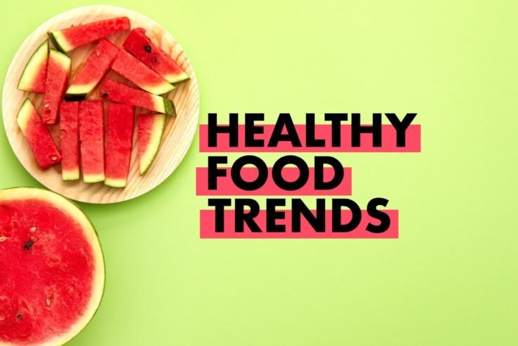 Healthy Food Trends To Keep You Fit This Year